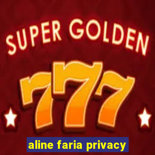 aline faria privacy